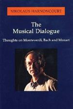 The Musical Dialogue: Thoughts on Monteverdi, Bach and Mozart