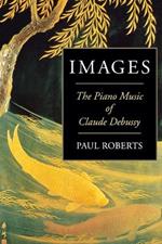 Images: The Piano Music of Claude Debussy