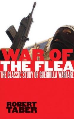 War of the Flea: The Classic Study of Guerrilla Warfare - Robert Taber - cover