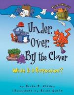 Under, Over, By the Clover: What Is a Preposition?