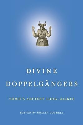 Divine Doppelgangers: YHWH's Ancient Look-Alikes - cover
