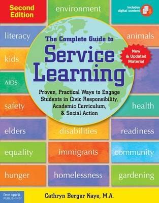 Complete Guide to Service Learning: Proven Practical Ways to Engage Students in Civic Responsibility Academic Curriculum & Social Action - Berger Berger Kaye - cover