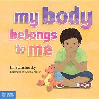 My Body Belongs to Me: A Book about Body Safety - Jill Starishevsky - cover