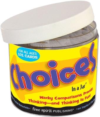 Choices in a Jar: Wacky Comparisons Provoke Thinking-and Thinking Is Fun! - cover