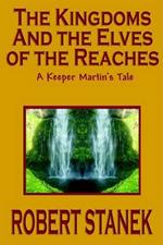 The Kingdoms and the Elves of the Reaches (Keeper Martin's Tales, Book 1)