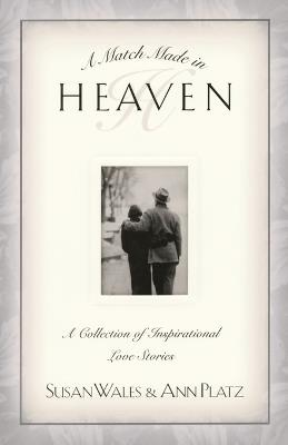 A Match Made in Heaven: A Collection of Inspirational Love Stories - Susan Wales,Ann Platz - cover