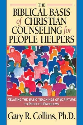 Biblical Basis of Christian Counselling for Peop - G.R. Collins - cover