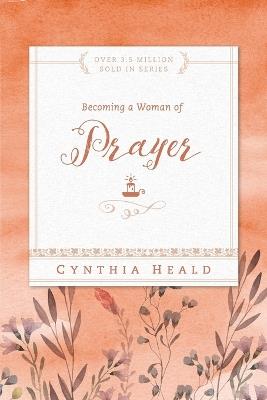 Becoming A Woman Of Prayer - Cynthia Heald - cover