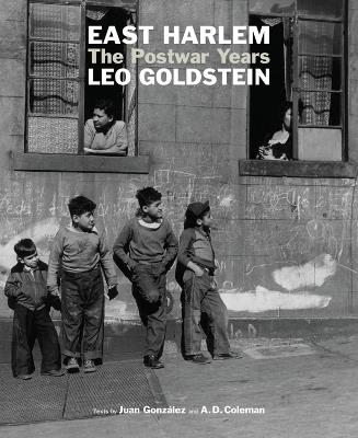 East Harlem: The Postwar Years - Leo Goldstein,A. D. Coleman,Juan Gonzalez - cover