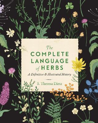 The Complete Language of Herbs: A Definitive and Illustrated History - S. Theresa Dietz - cover