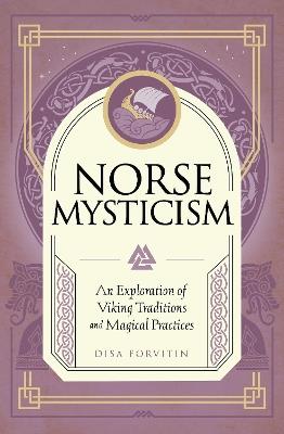 Norse Mysticism: An Exploration of Viking Traditions and Magical Practices - Disa Forvitin - cover