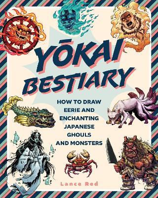 Yokai Bestiary: How to Draw Eerie and Enchanting Japanese Ghouls and Monsters - cover