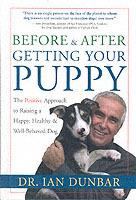 Before and after Getting Your Puppy: The Positive Approach to Raising a Happy, Healthy, and Well-Behaved Dog - Ian Dunbar - cover