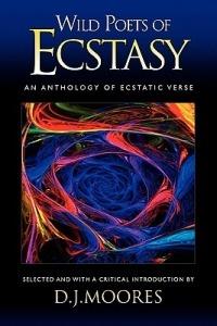 Wild Poets of Ecstasy: An Anthology of Ecstatic Verse - D. J. Moores - cover