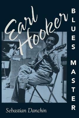 Earl Hooker, Blues Master - Sebastian Danchin - cover