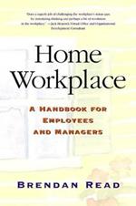 Home Workplace: A Handbook for Employees and Managers