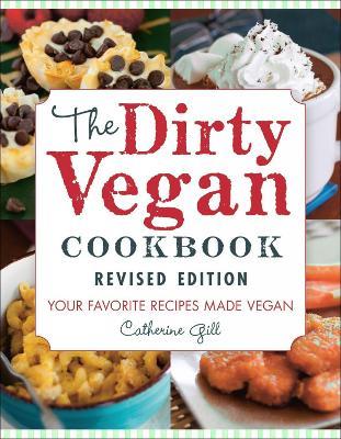 The Dirty Vegan Cookbook, Revised Edition - Catherine Gill - cover