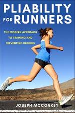 Pliability For Runners: The Breakthrough Method to Stay Injury-Free, Get Stronger and Run Faster