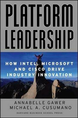 Platform Leadership: How Intel, Microsoft and Cisco Drive Industry Innovation - Michael A. Cusamano - cover