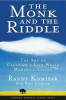 The Monk and the Riddle: The Art of Creating a Life While Making a Life - Randy Kosimar - cover