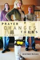 Prayer Changes Teens: How to Parent from your Knees - Janet Holm McHenry - cover