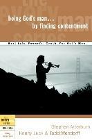 Being God's Man by Finding Contentment - Stephen Arterburn,Kenny Luck,Todd Wendorff - cover