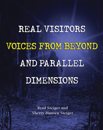 Real Visitors, Voices from Beyond, and Parallel Dimensions