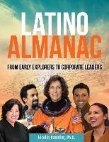 Latino Almanac: From Early Explorers to Corporate Leaders - Nicolas Kanellos - cover