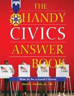 The Handy Civics Answer Book: How to be a Good Citizen