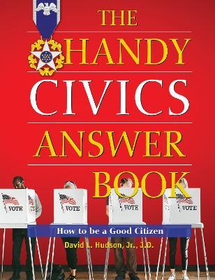 The Handy Civics Answer Book: How to be a Good Citizen - David L. Hudson - cover