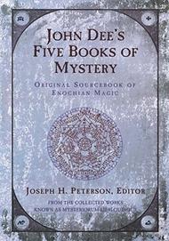 John Dee's Five Books of Mystery: Original Sourcebook of Enochian Magic