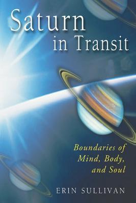 Saturn in Transit: Boundaries of Mind, Body and Soul - ERIN SULLIVAN - cover