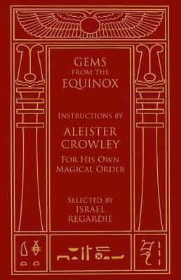 Gems from the Equinox: Instructions by Aleister Crowley for His Own Magical Order - cover