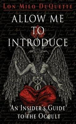 Allow Me to Introduce: An Insider's Guide to the Occult - Lon Milo DuQuette - cover