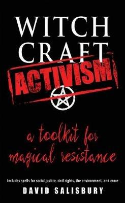 Witchcraft Activism: A Toolkit for Magical Resistance - David Salisbury - cover