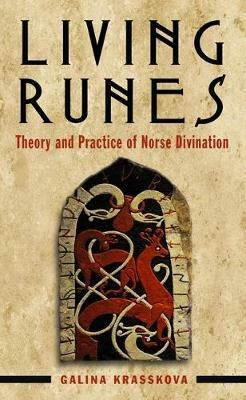 Living Runes: Theory and Practice of Norse Divination - Galina Krasskova - cover