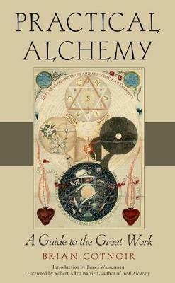 Practical Alchemy: A Guide to the Great Work - Brian Cotnoir - cover