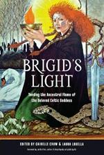 Brigid'S Light: Tending the Ancestral Flame of the Beloved Celtic Goddess