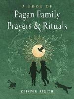 A Book of Pagan Family Prayers and Rituals - Ceisiwr Serith - cover