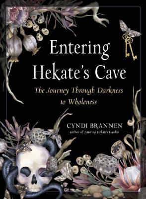 Entering Hekate's Cave: The Journey Through Darkness to Wholeness - Cyndi Brannen - cover