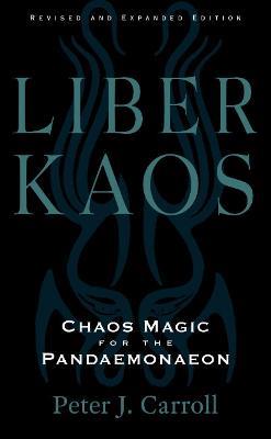 Liber Kaos: Chaos Magic for the Pandaemonaeon - Peter J. Carroll - cover