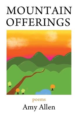 Mountain Offerings: Poems - Amy Allen - cover