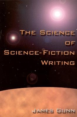 The Science of Science Fiction Writing - James Gunn - cover