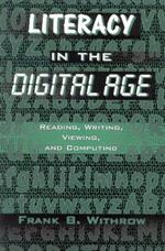 Literacy In the Digital Age: Reading, Writing, Viewing, and Computing