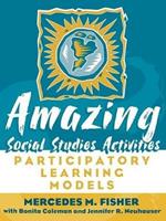 Amazing Social Studies Activities: Participatory Learning Models