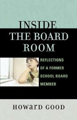 Inside the Board Room: Reflections of a Former School Board Member - Howard Good - cover