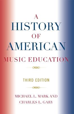 A History of American Music Education - Michael Mark,Charles L. Gary - cover