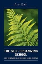 The Self-Organizing School: Next-Generation Comprehensive School Reforms