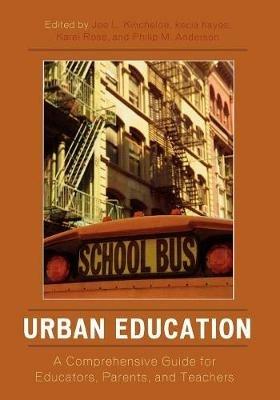 Urban Education: A Comprehensive Guide for Educators, Parents, and Teachers - cover