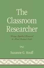 The Classroom Researcher: Using Applied Research to Meet Student Needs